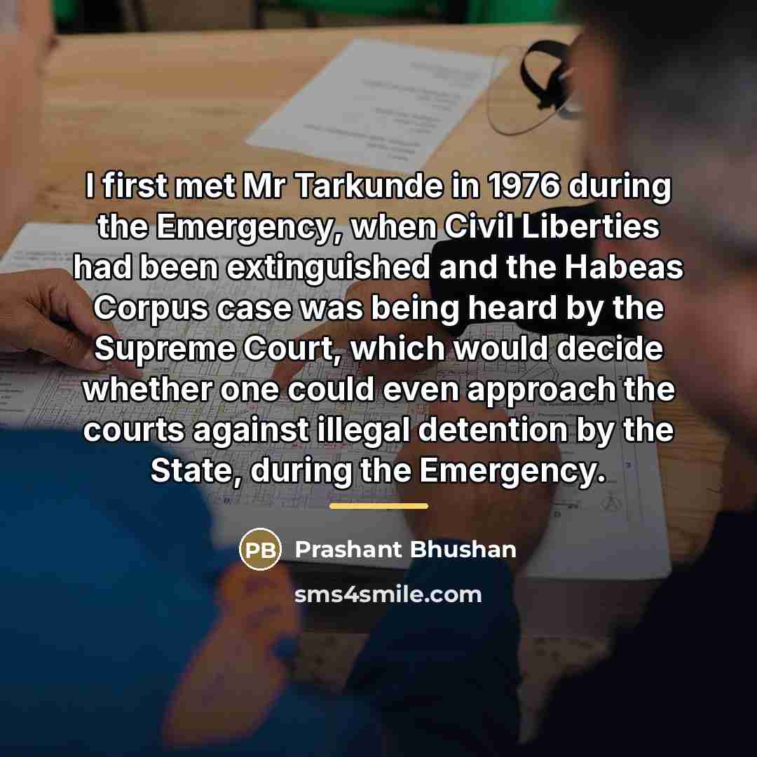 “I first met Mr Tarkunde in 1976 during the Emergency,…” quote by Prashant Bhushan