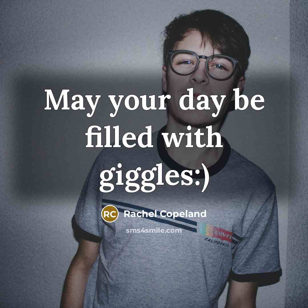 “May your day be filled with giggles:)…” quote by Rachel Copeland