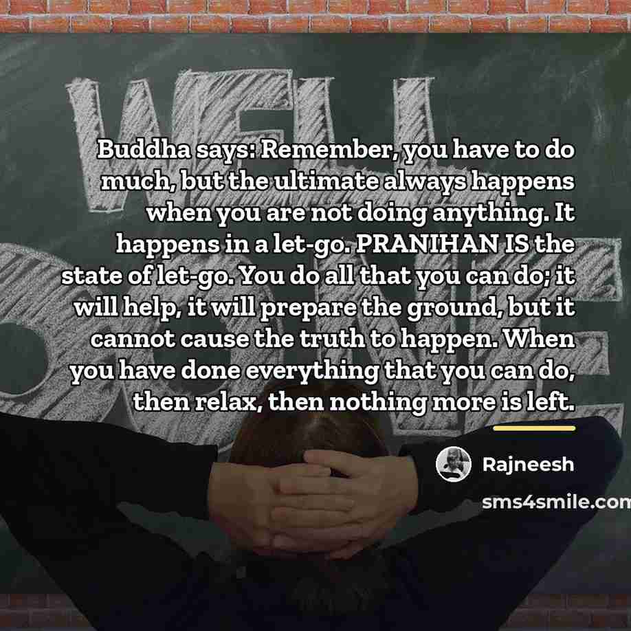 “Buddha says: Remember, you have to do much, but the…” quote by Rajneesh
