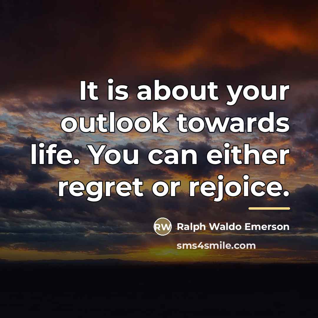 “It is about your outlook towards life. You can either…” quote by Ralph Waldo Emerson