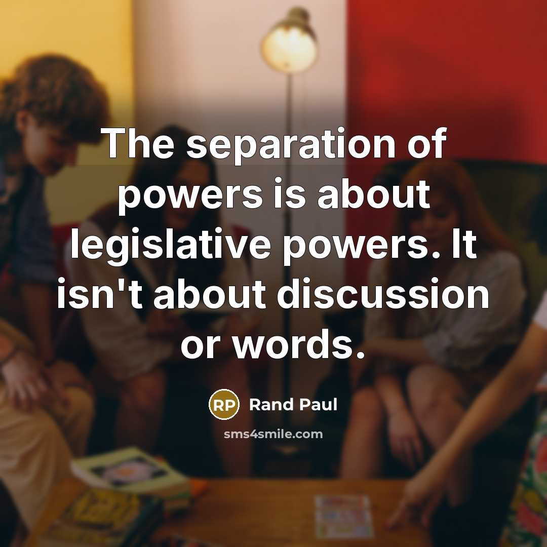 “The separation of powers is about legislative powers. It isn't…” quote by Rand Paul