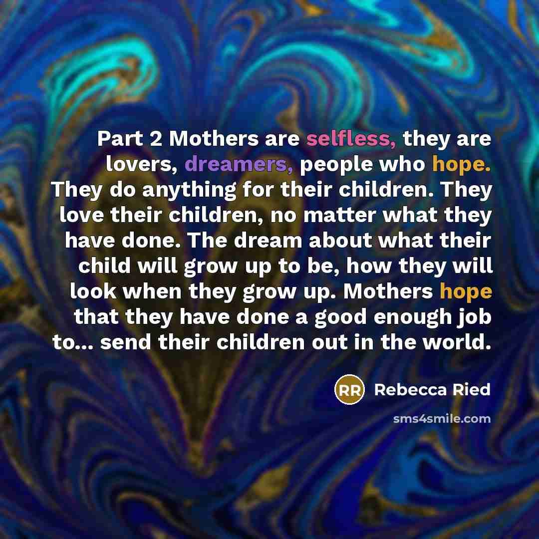 “Part 2 Mothers are selfless, they are lovers, dreamers, people…” quote by Rebecca Ried