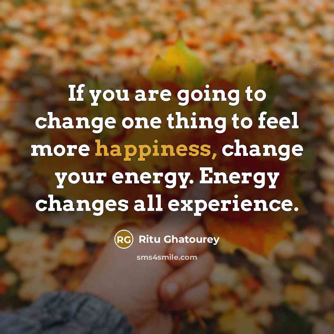 “If you are going to change one thing to feel…” quote by Ritu Ghatourey