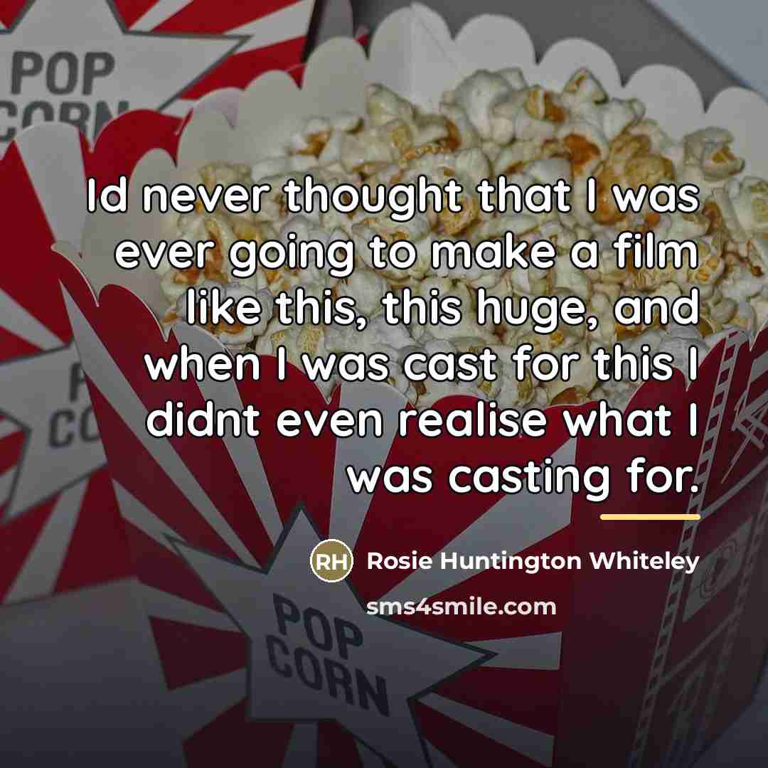 “Id never thought that I was ever going to make…” quote by Rosie Huntington Whiteley