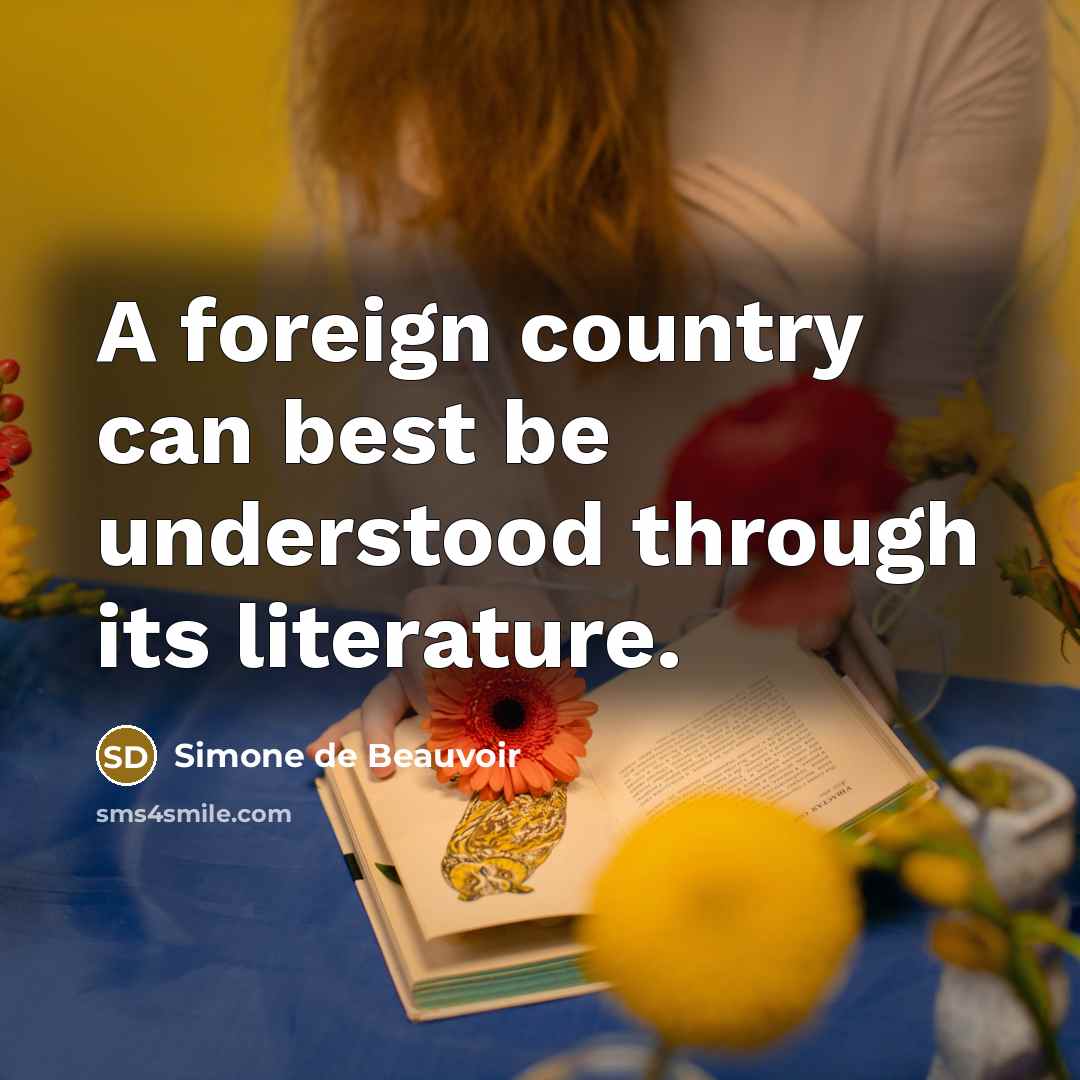 “A foreign country can best be understood through its literature.…” quote by Simone de Beauvoir