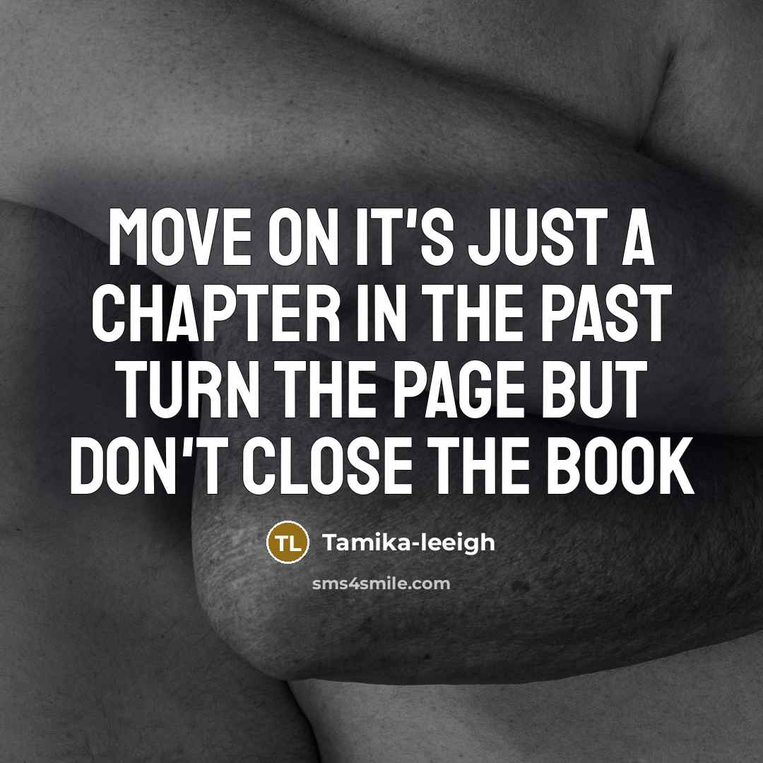 “Move on it's just a chapter in the past turn…” quote by Tamika-leeigh