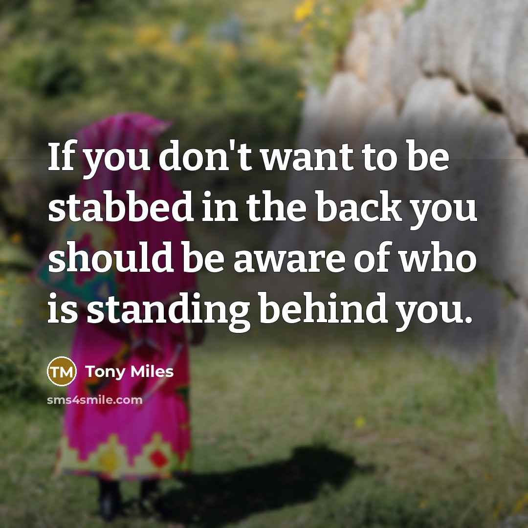 “If you don't want to be stabbed in the back…” quote by Tony Miles