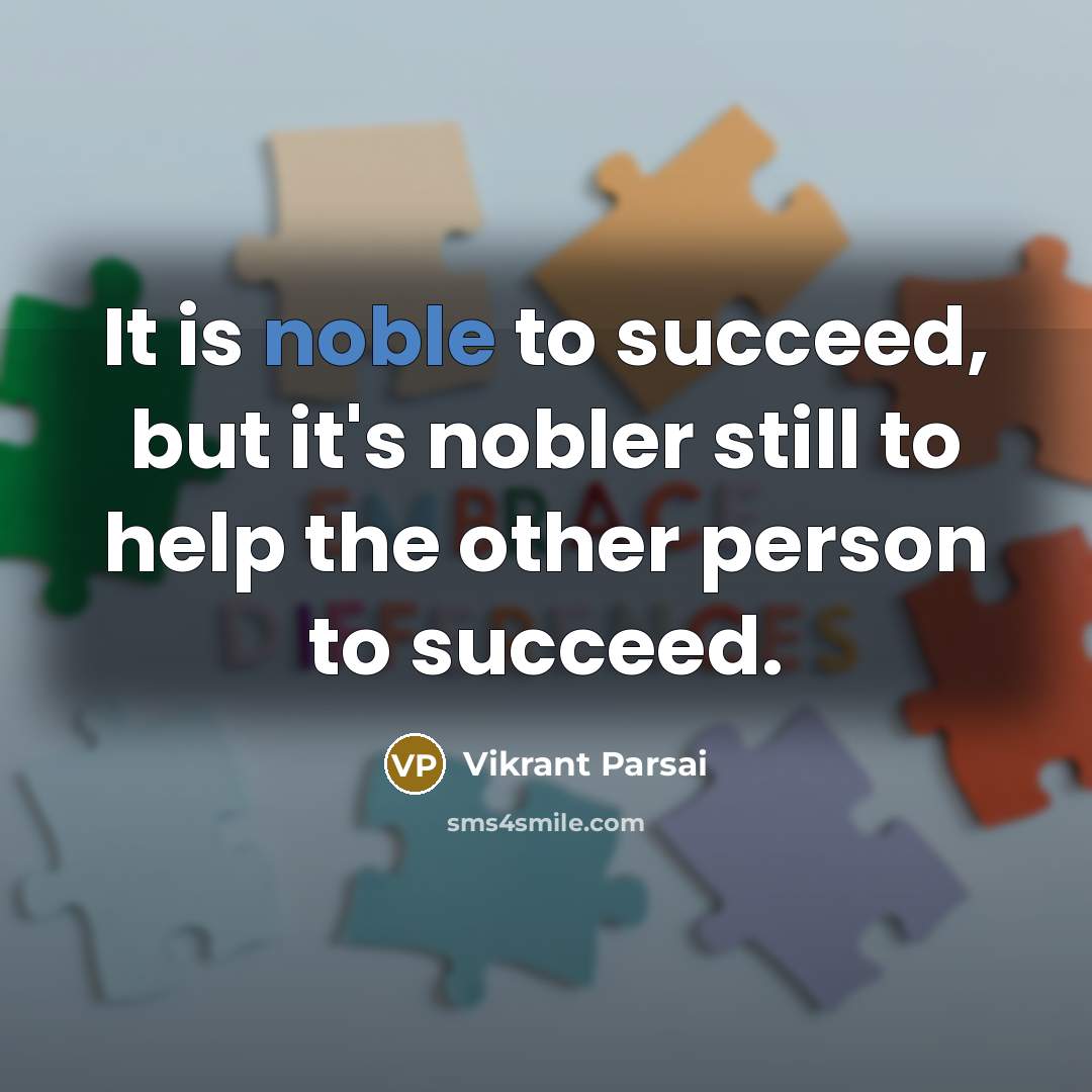 “It is noble to succeed, but it's nobler still to…” quote by Vikrant Parsai