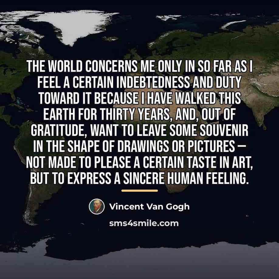 “The world concerns me only in so far as I…” quote by Vincent Van Gogh