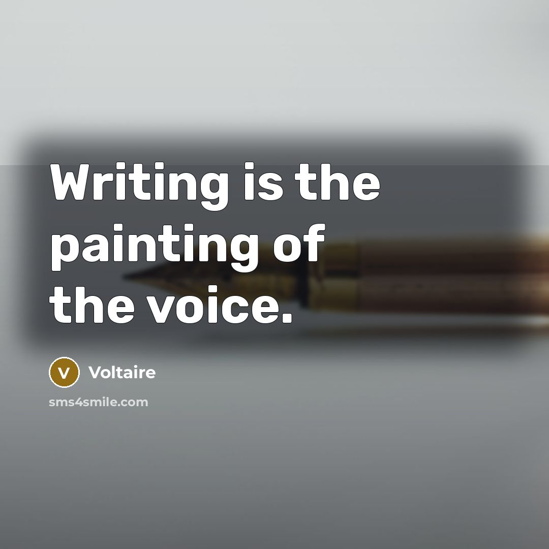 “Writing is the painting of the voice.…” quote by Voltaire