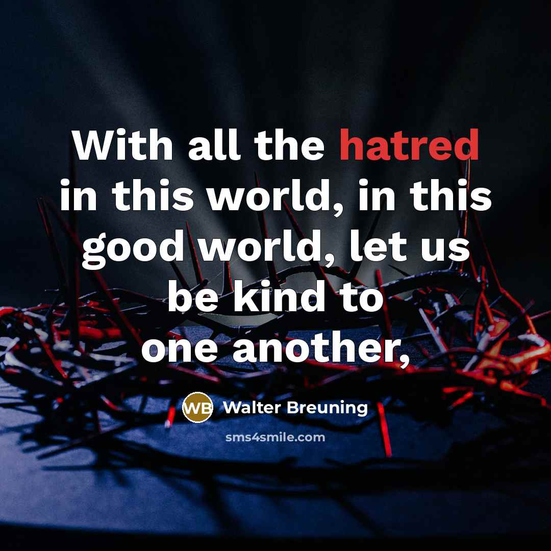 “With all the hatred in this world, in this good…” quote by Walter Breuning