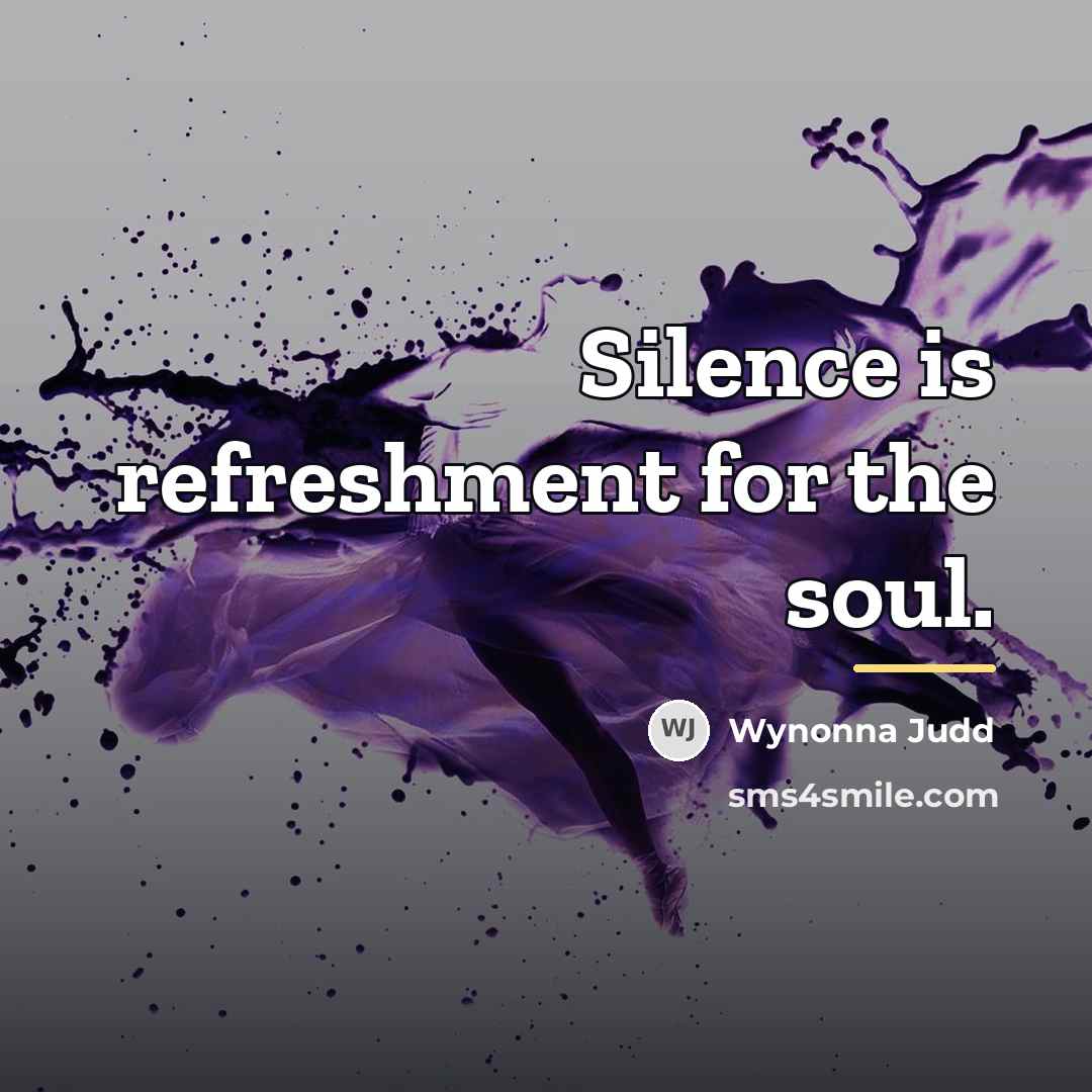 “Silence is refreshment for the soul.…” quote by Wynonna Judd