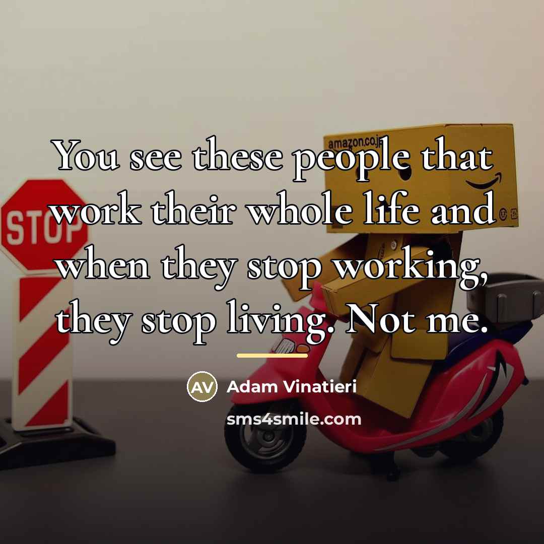 “You see these people that work their whole life and…” quote by Adam Vinatieri