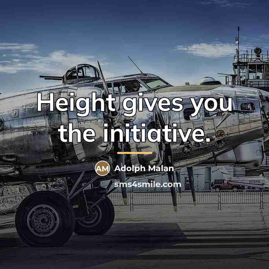 “Height gives you the initiative.…” quote by Adolph Malan