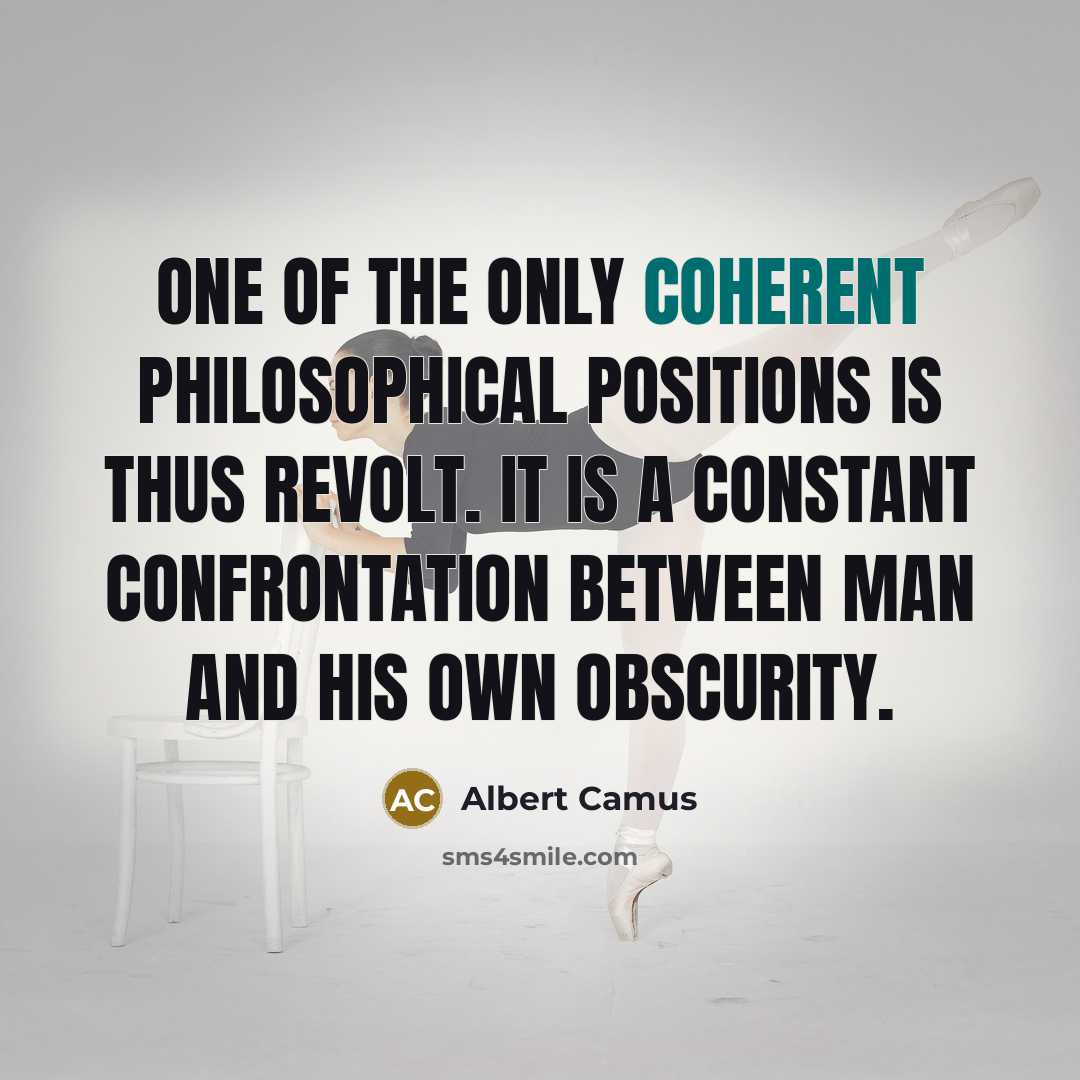 “One of the only coherent philosophical positions is thus revolt.…” quote by Albert Camus
