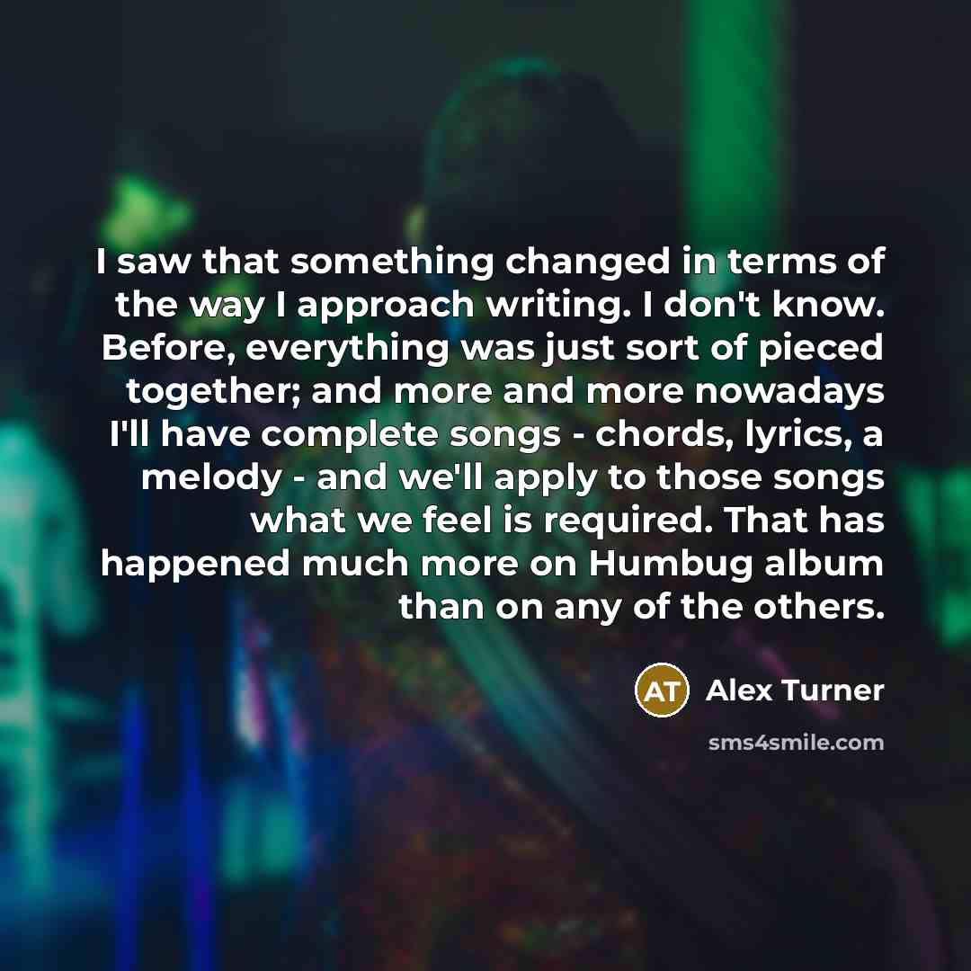 “I saw that something changed in terms of the way…” quote by Alex Turner