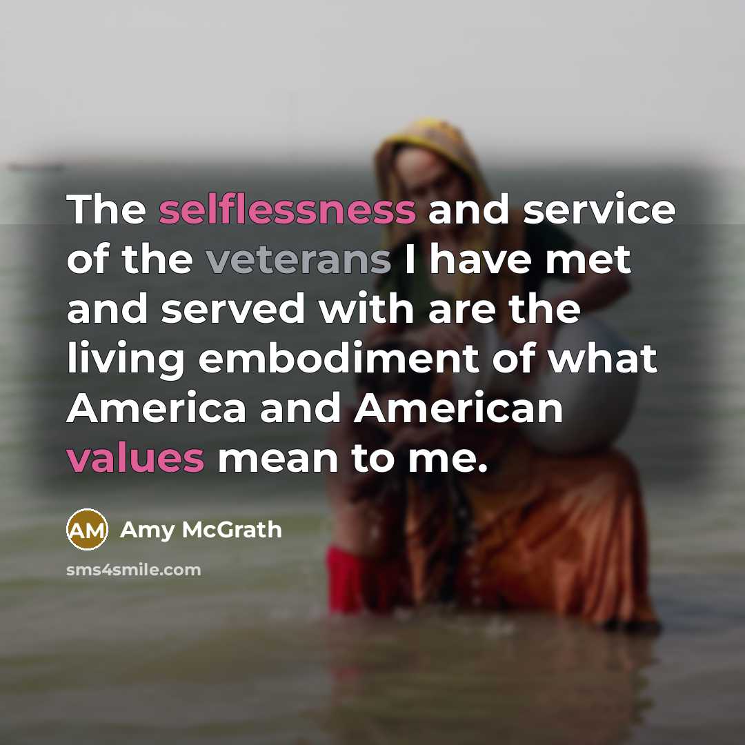 “The selflessness and service of the veterans I have met…” quote by Amy McGrath