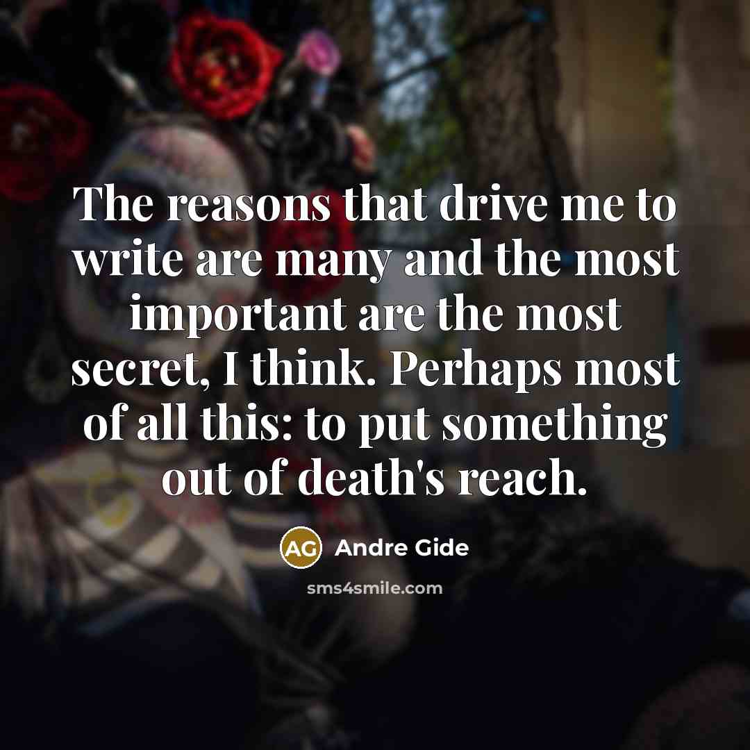 “The reasons that drive me to write are many and…” quote by Andre Gide