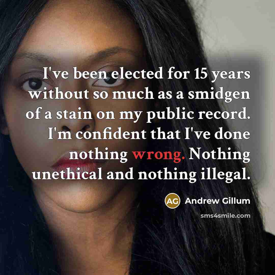 “I've been elected for 15 years without so much as…” quote by Andrew Gillum