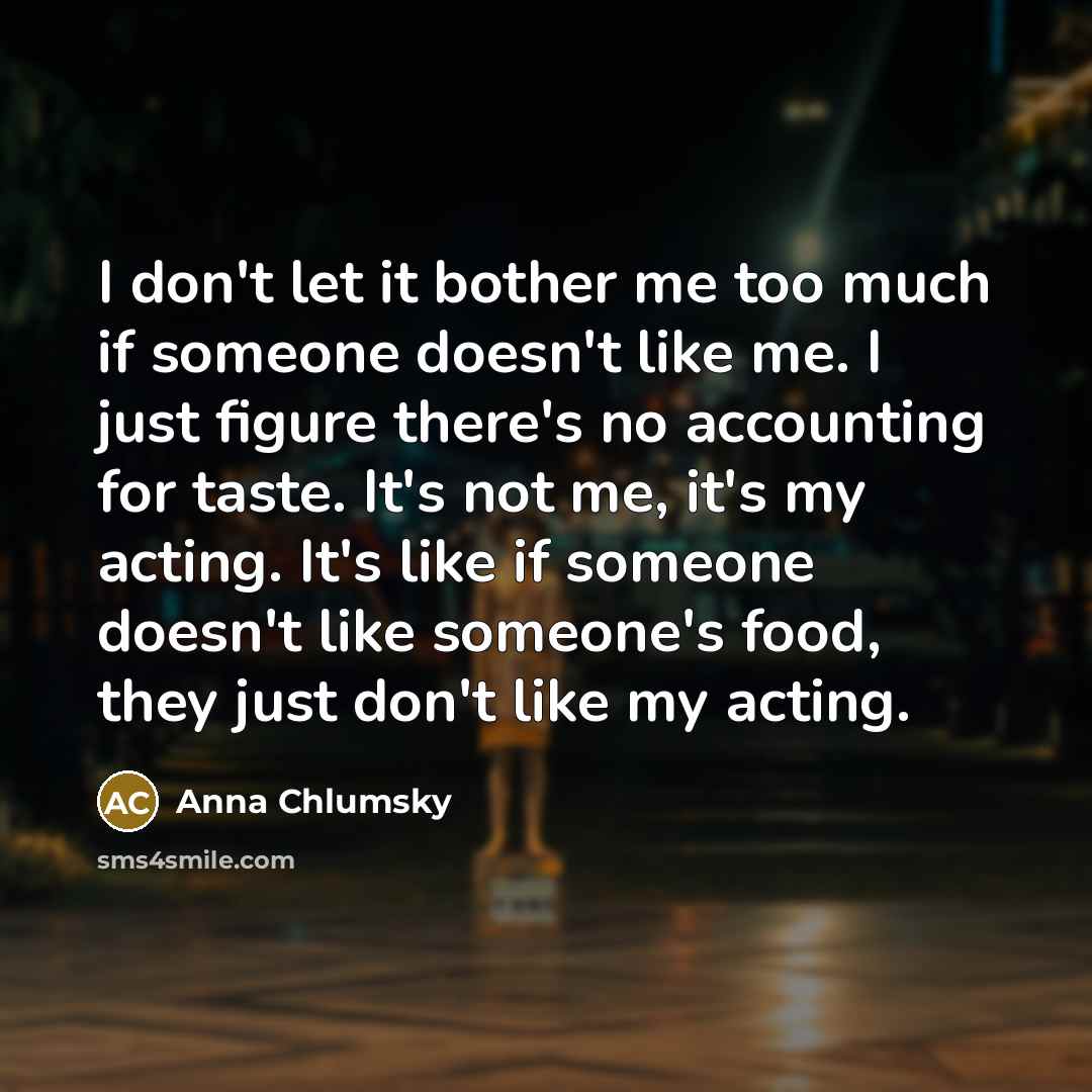 “I don't let it bother me too much if someone…” quote by Anna Chlumsky