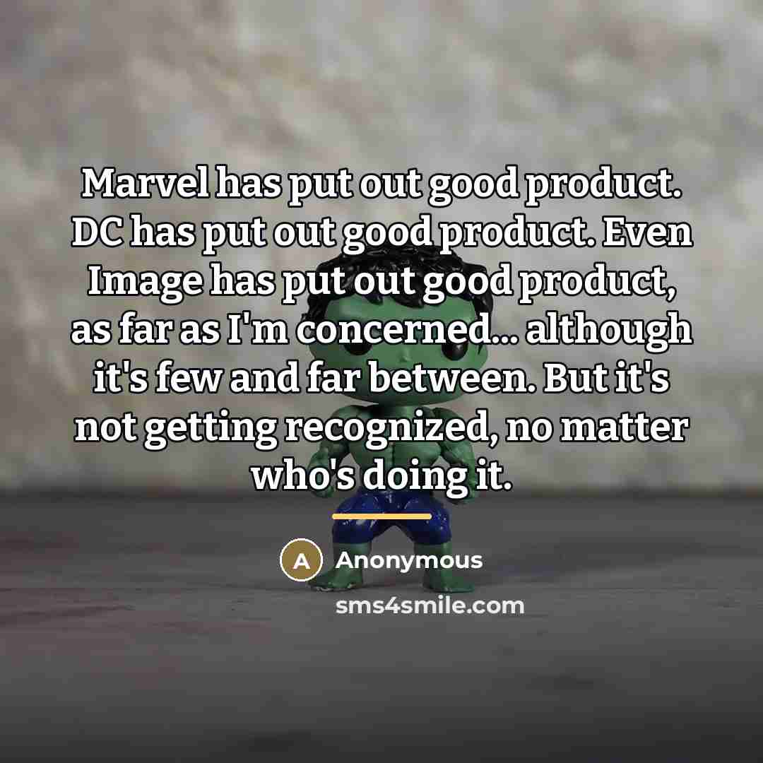 “Marvel has put out good product. DC has put out…” quote by Anonymous