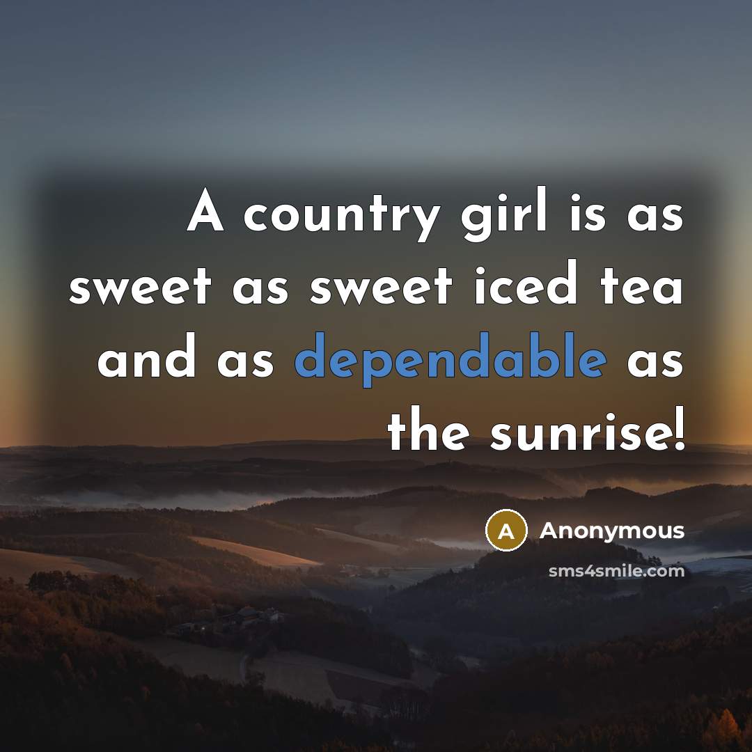 “A country girl is as sweet as sweet iced tea…” quote by Anonymous