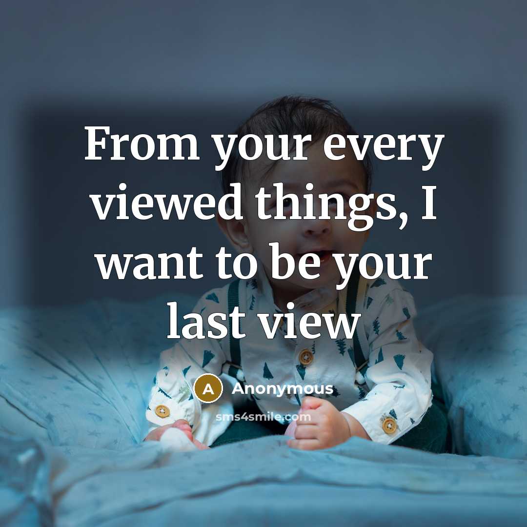 “From your every viewed things, I want to be your…” quote by Anonymous