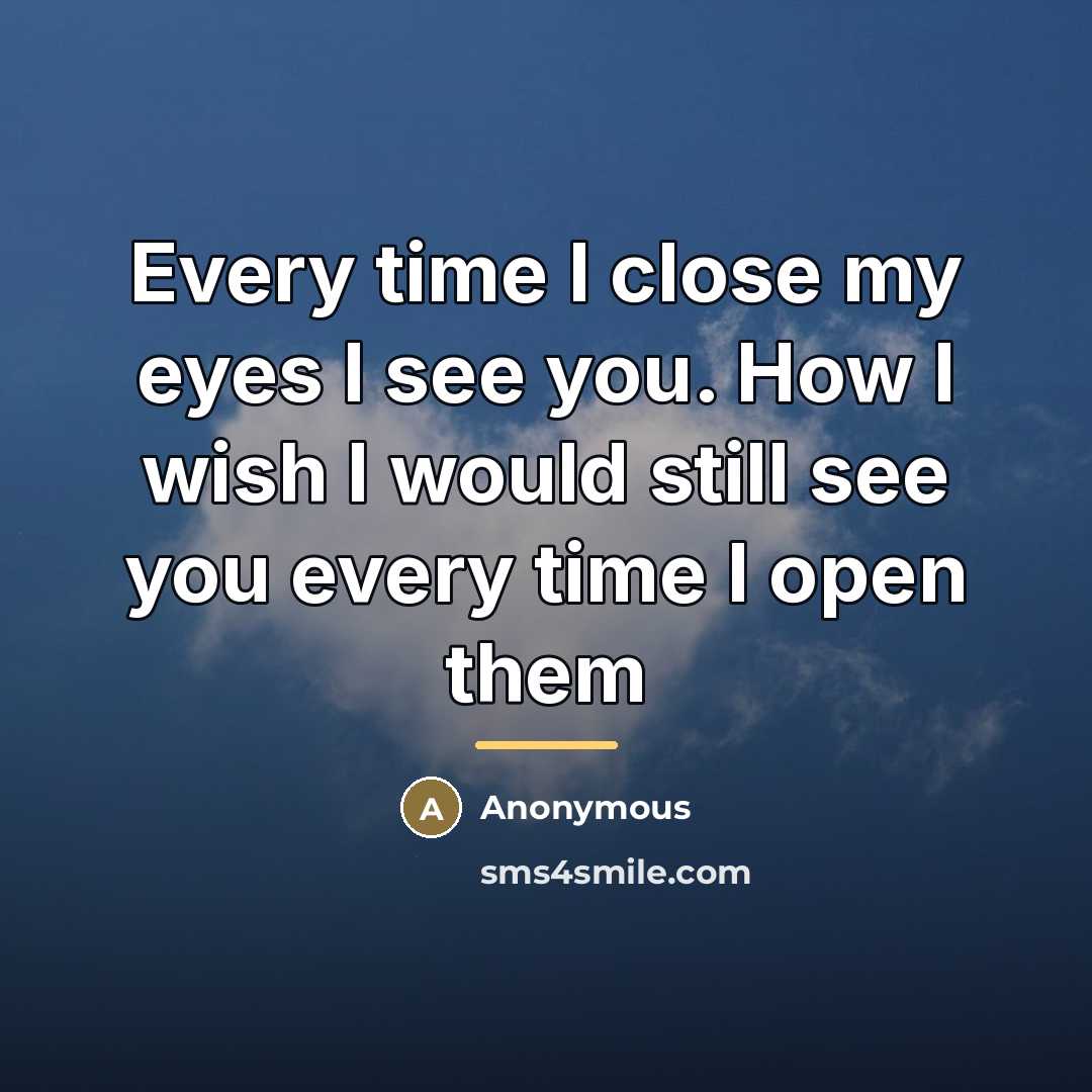 “Every time I close my eyes I see you. How…” quote by Anonymous