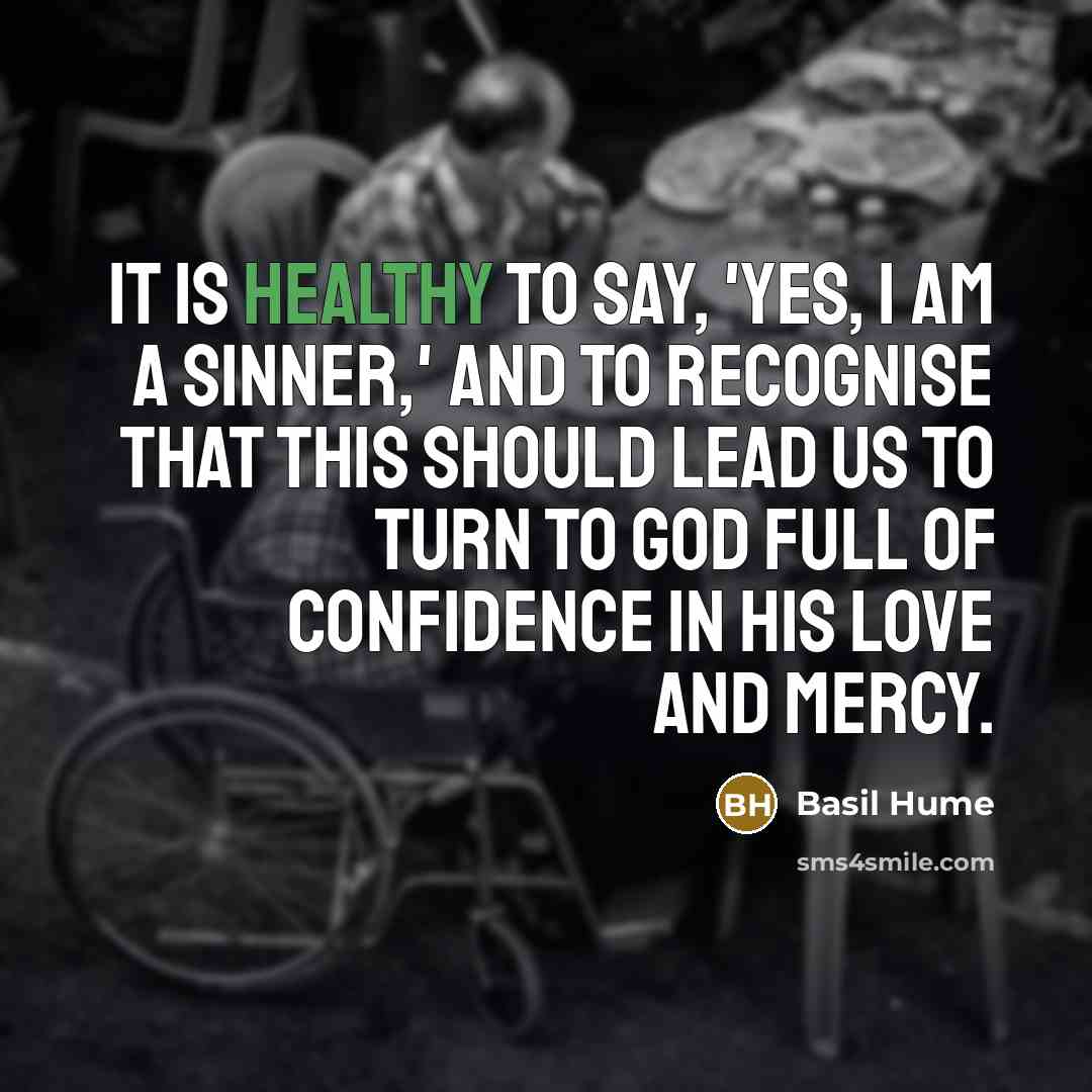 “It is healthy to say, 'Yes, I am a sinner,'…” quote by Basil Hume