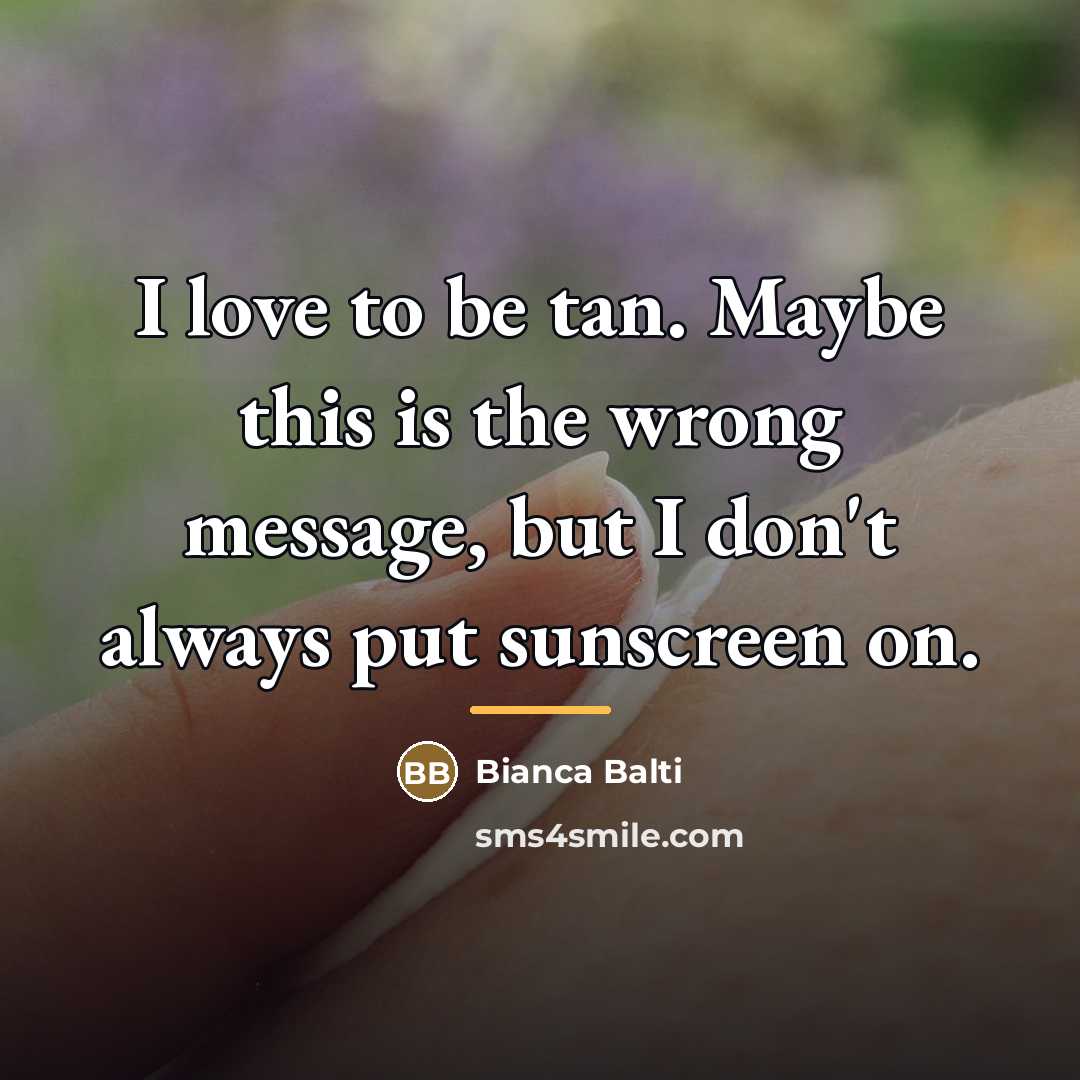 “I love to be tan. Maybe this is the wrong…” quote by Bianca Balti