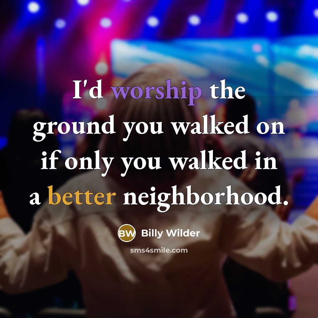 “I'd worship the ground you walked on if only you…” quote by Billy Wilder