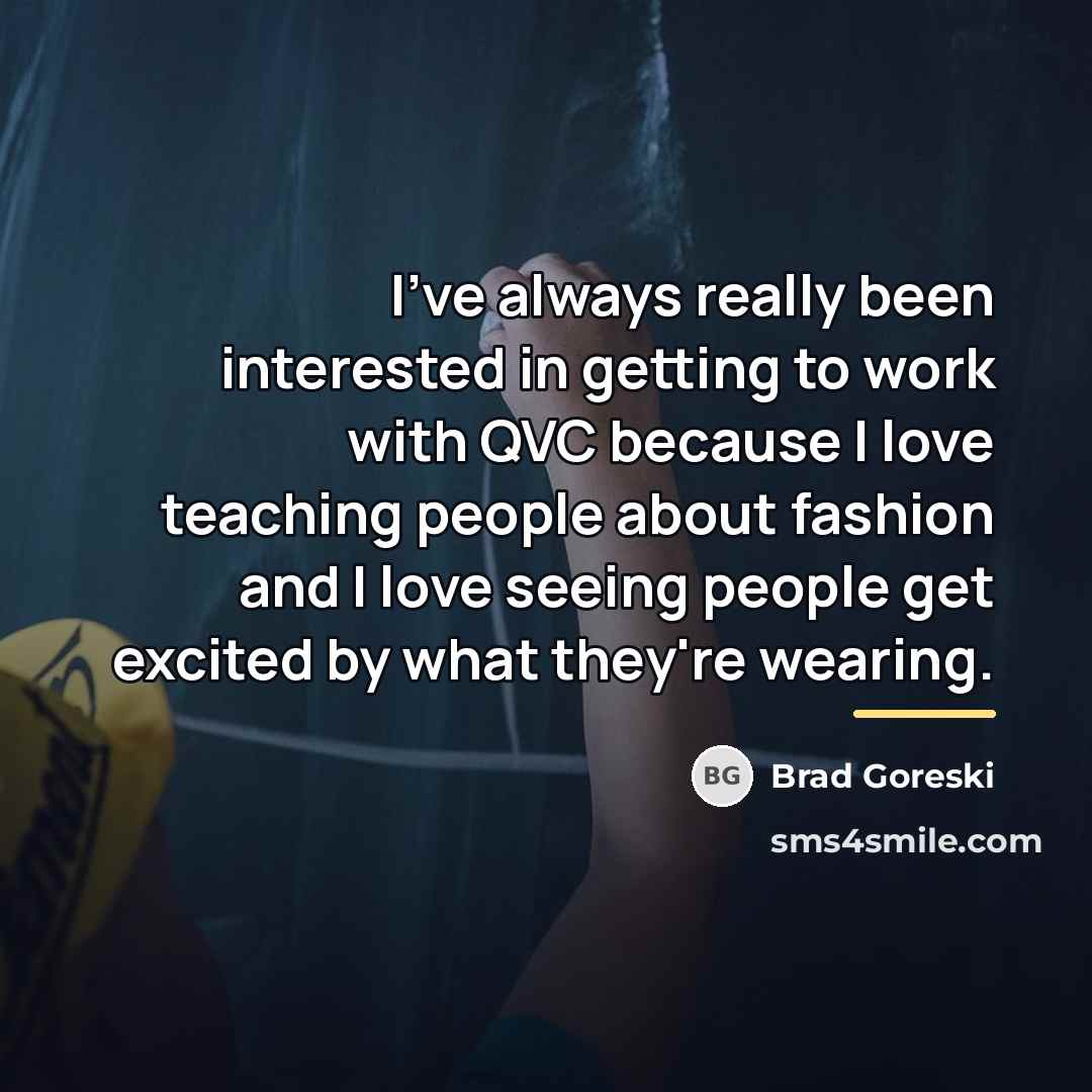“I've always really been interested in getting to work with…” quote by Brad Goreski