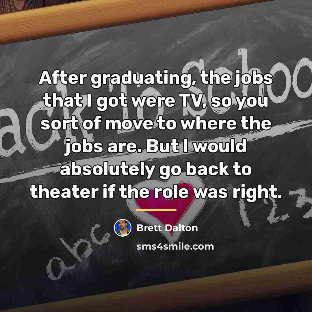 “After graduating, the jobs that I got were TV, so…” quote by Brett Dalton