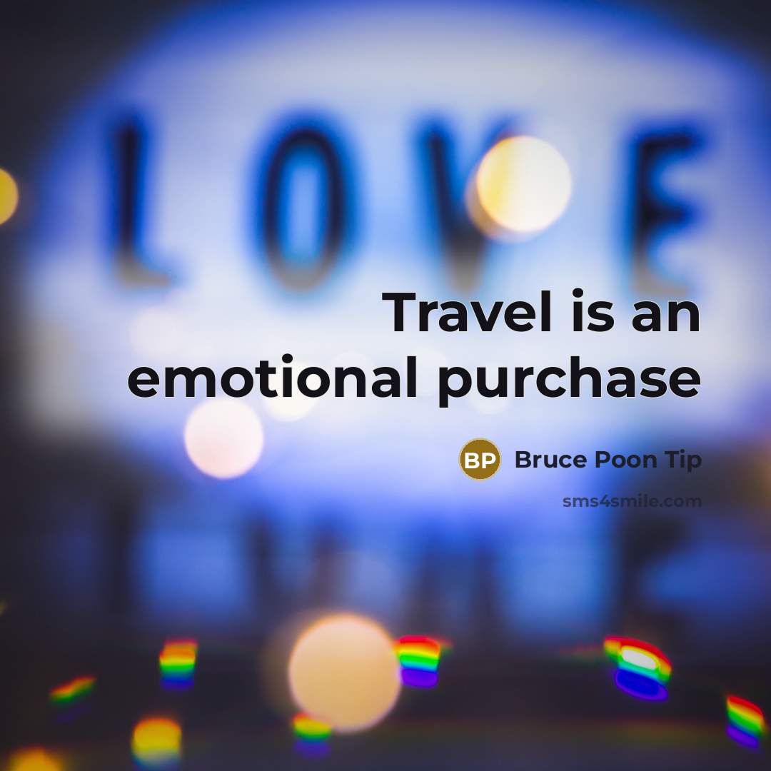 “Travel is an emotional purchase…” quote by Bruce Poon Tip