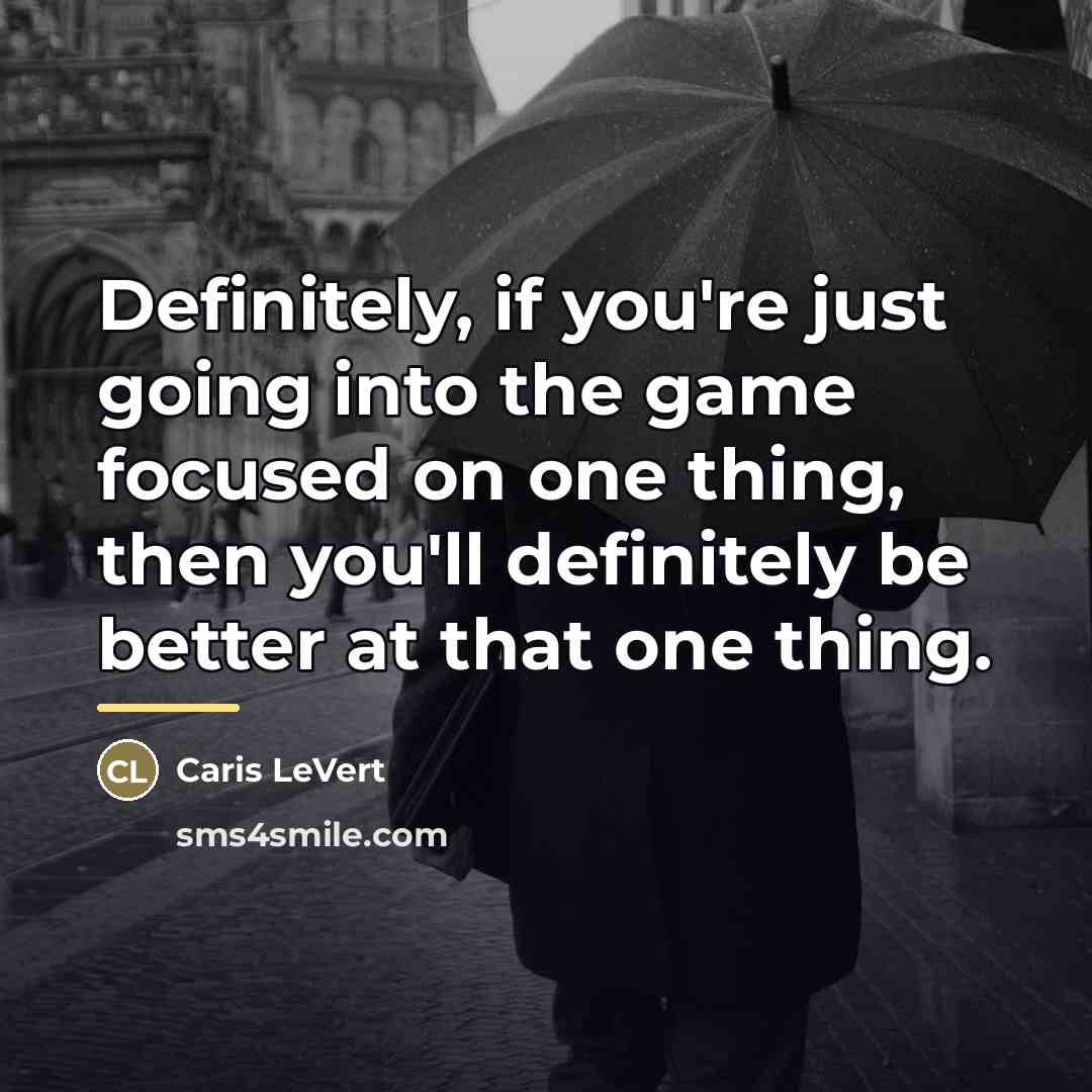 “Definitely, if you're just going into the game focused on…” quote by Caris LeVert