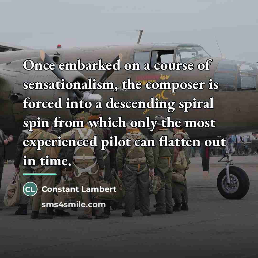 “Once embarked on a course of sensationalism, the composer is…” quote by Constant Lambert