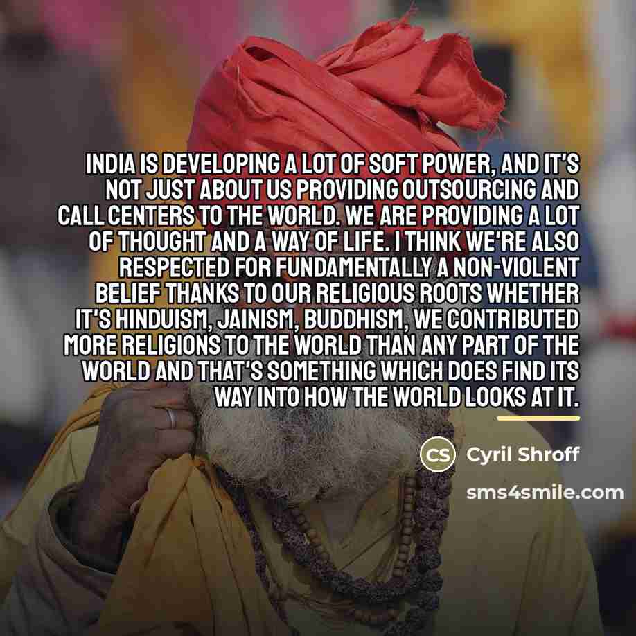 “India is developing a lot of soft power, and it's…” quote by Cyril Shroff