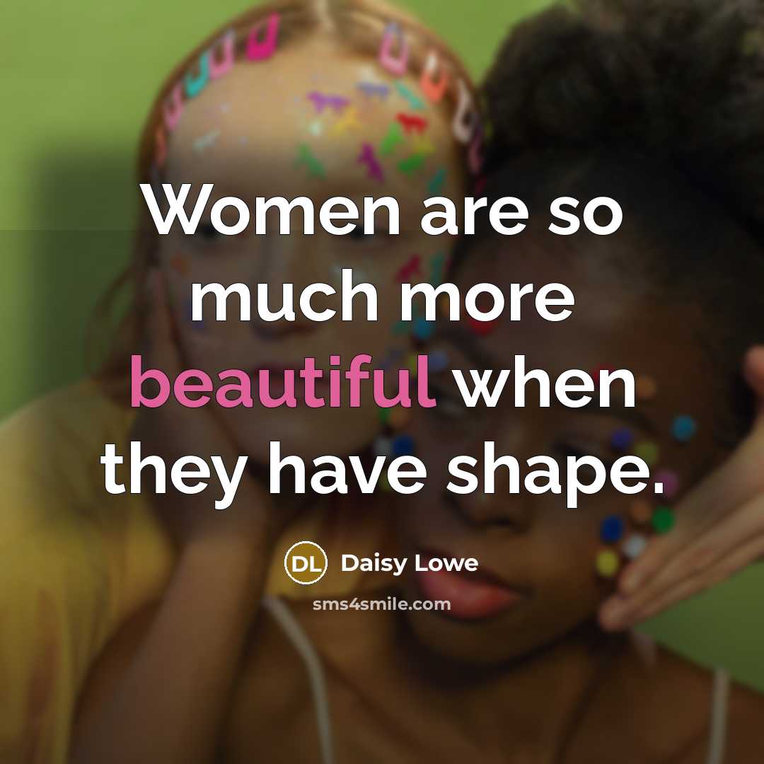 “Women are so much more beautiful when they have shape.…” quote by Daisy Lowe