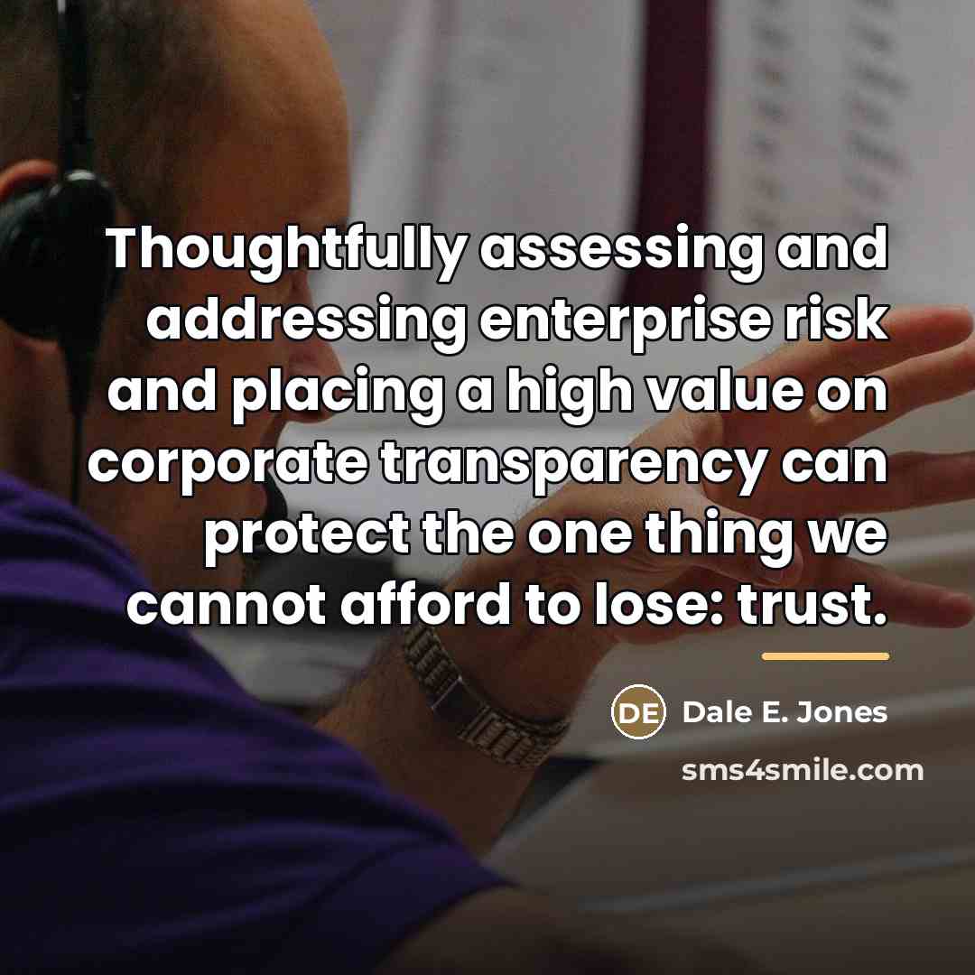 “Thoughtfully assessing and addressing enterprise risk and placing a high…” quote by Dale E. Jones