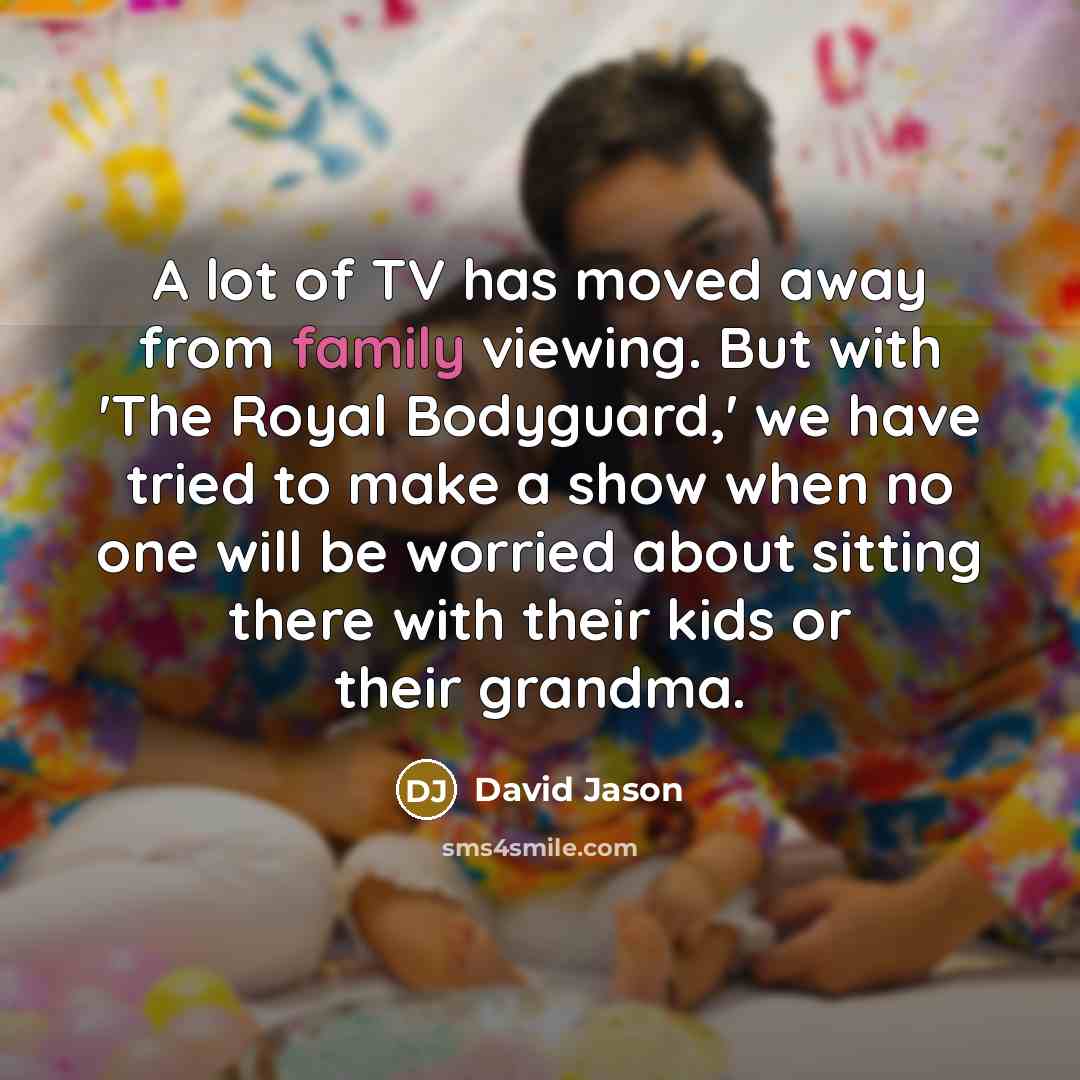 “A lot of TV has moved away from family viewing.…” quote by David Jason