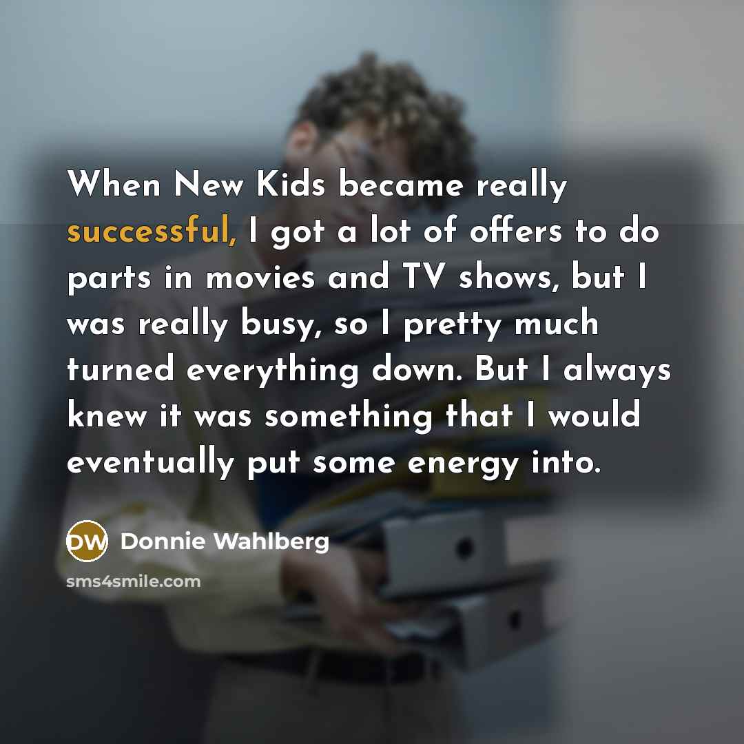 “When New Kids became really successful, I got a lot…” quote by Donnie Wahlberg