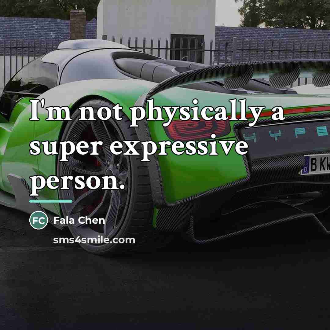 “I'm not physically a super expressive person.…” quote by Fala Chen