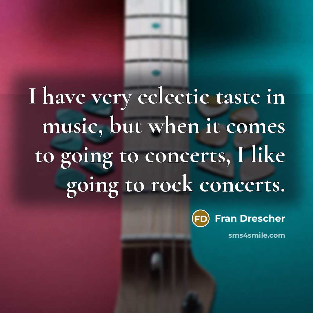 “I have very eclectic taste in music, but when it…” quote by Fran Drescher