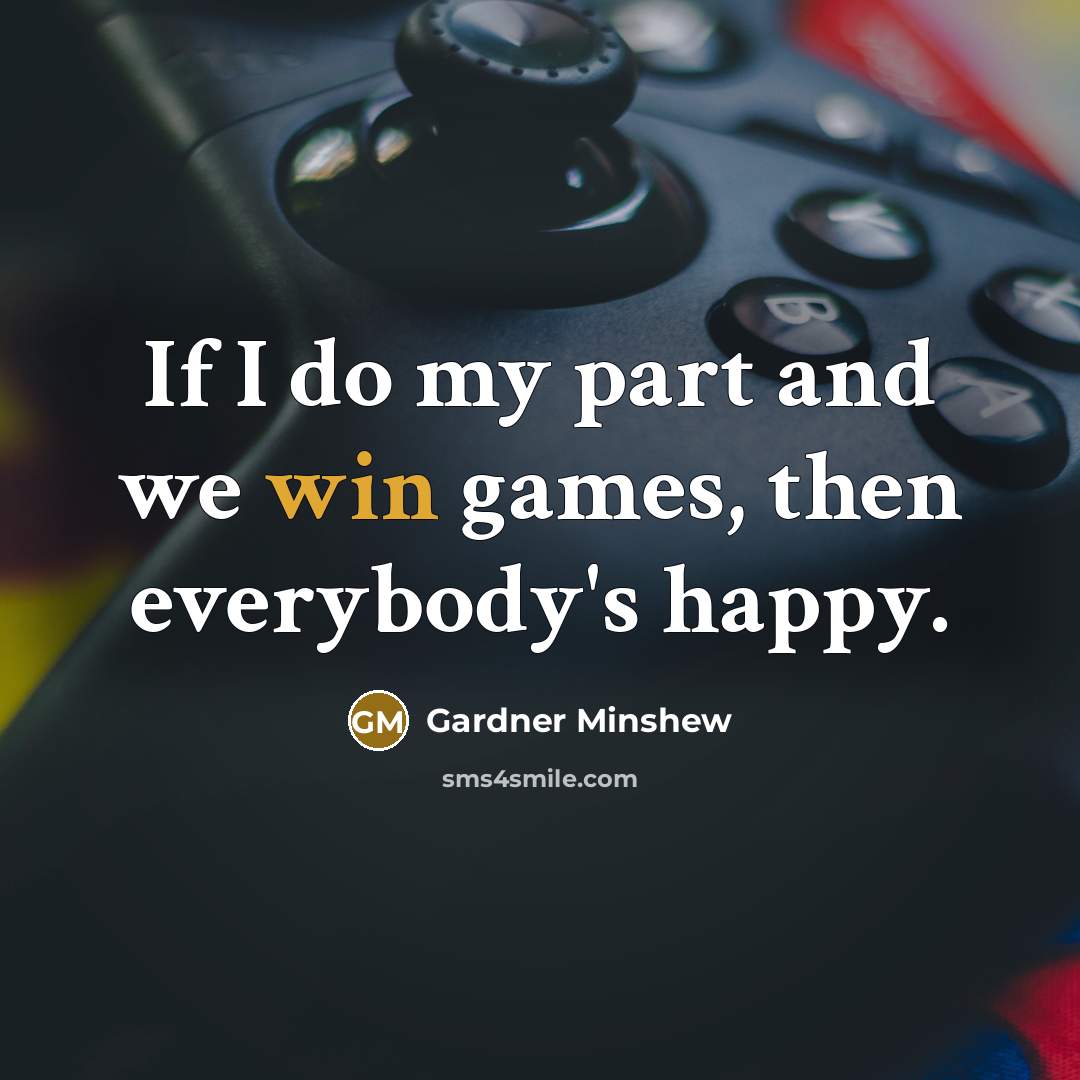 “If I do my part and we win games, then…” quote by Gardner Minshew