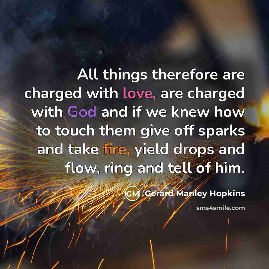 “All things therefore are charged with love, are charged with…” quote by Gerard Manley Hopkins