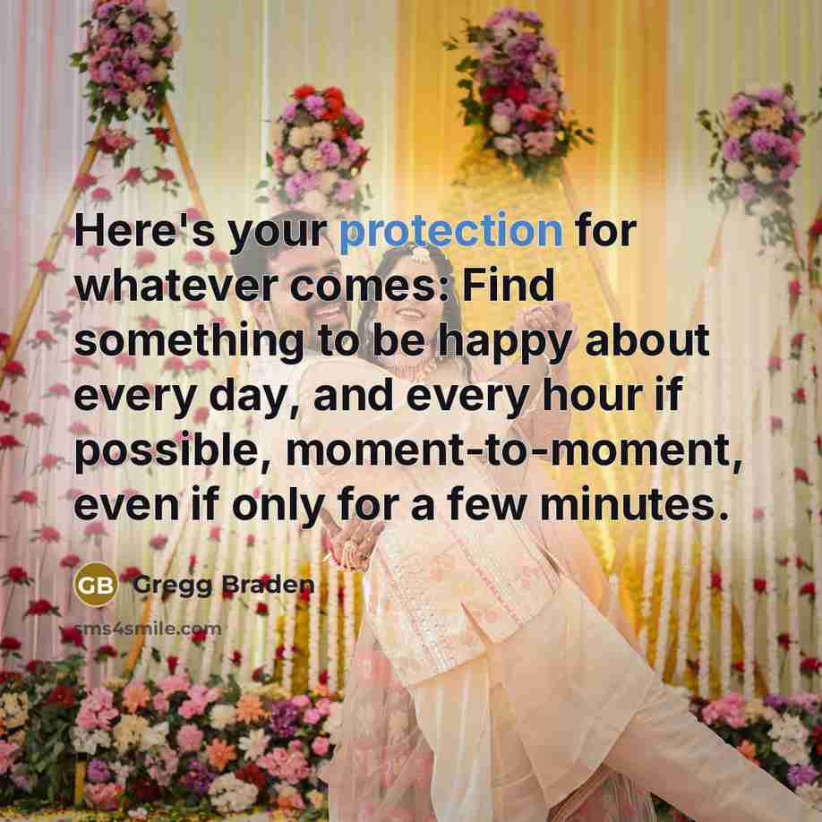 “Here's your protection for whatever comes: Find something to be…” quote by Gregg Braden