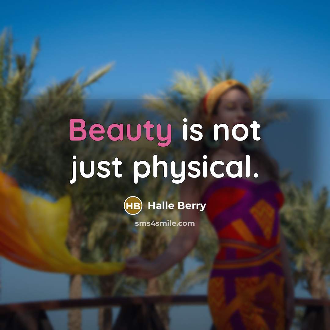 “Beauty is not just physical.…” quote by Halle Berry