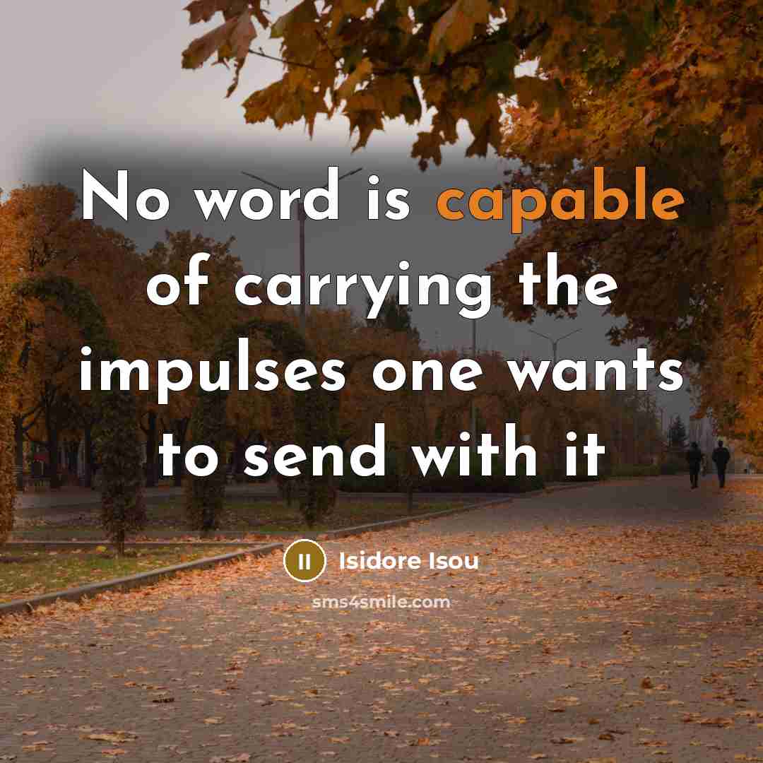 “No word is capable of carrying the impulses one wants…” quote by Isidore Isou