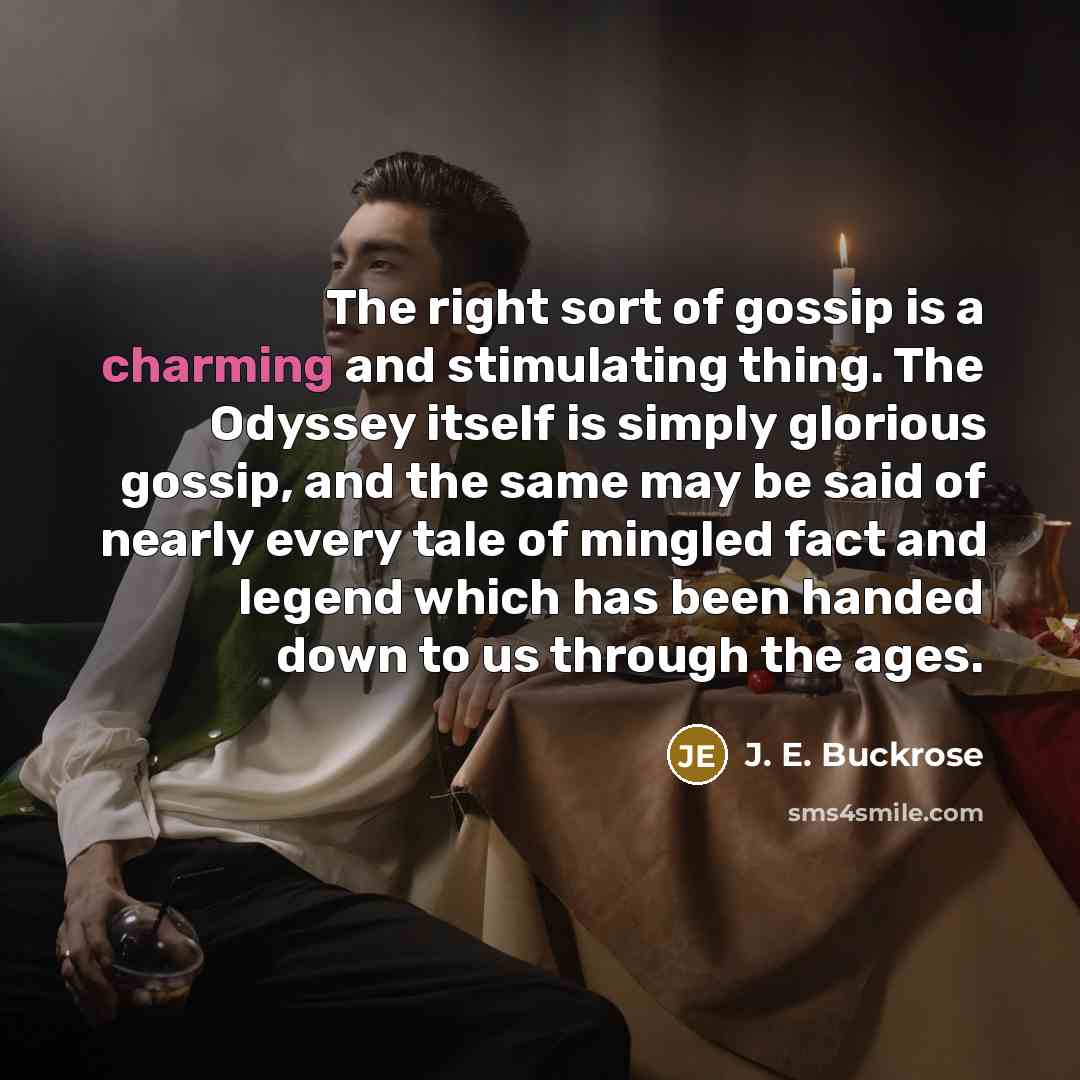 “The right sort of gossip is a charming and stimulating…” quote by J. E. Buckrose