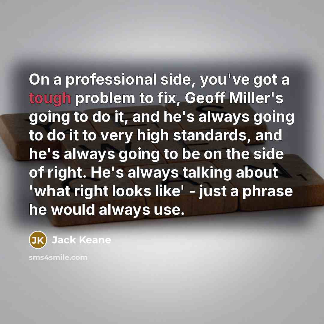 “On a professional side, you've got a tough problem to…” quote by Jack Keane